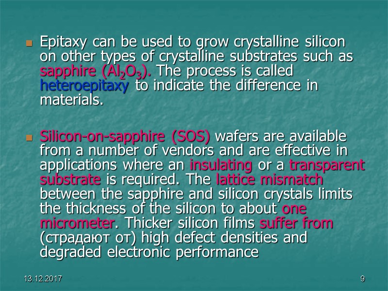 Epitaxy can be used to grow crystalline silicon on other types of crystalline substrates